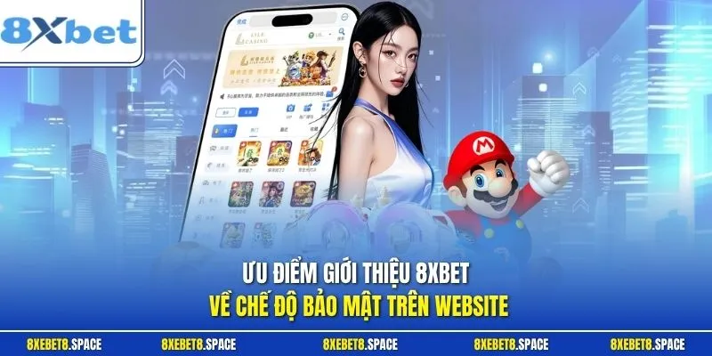 Ưu điểm giới thiệu 8xbet về chế độ bảo mật trên website